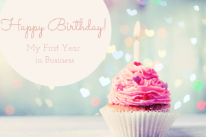 Happy First Birthday to My Business