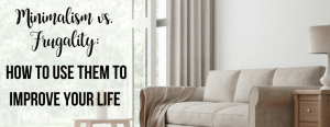 minimalism vs. frugality